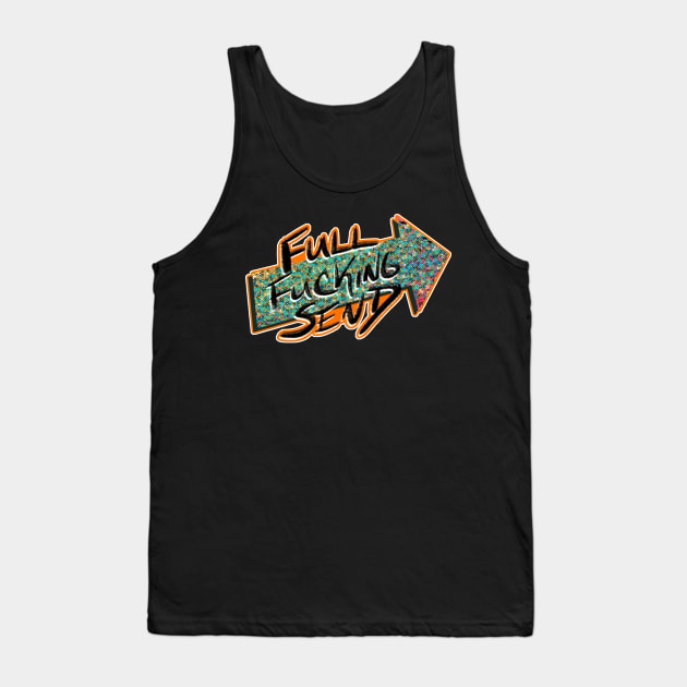 Full Fucking Send Tank Top by wmbarry